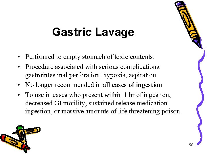 Gastric Lavage • Performed to empty stomach of toxic contents. • Procedure associated with Gastric Lavage • Performed to empty stomach of toxic contents. • Procedure associated with