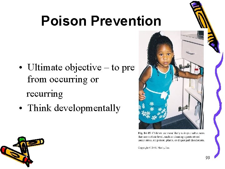 Poison Prevention • Ultimate objective – to prevent poisonings from occurring or recurring • Poison Prevention • Ultimate objective – to prevent poisonings from occurring or recurring •