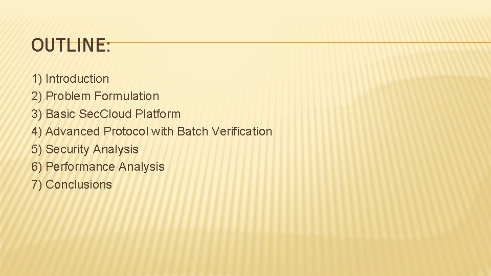 OUTLINE: 1) Introduction 2) Problem Formulation 3) Basic Sec. Cloud Platform 4) Advanced Protocol OUTLINE: 1) Introduction 2) Problem Formulation 3) Basic Sec. Cloud Platform 4) Advanced Protocol