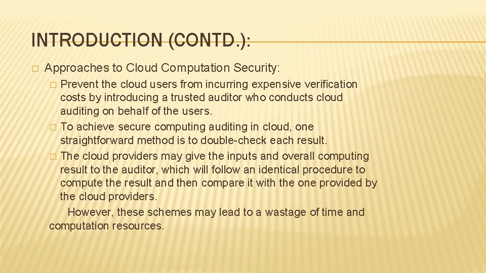 INTRODUCTION (CONTD. ): � Approaches to Cloud Computation Security: Prevent the cloud users from INTRODUCTION (CONTD. ): � Approaches to Cloud Computation Security: Prevent the cloud users from