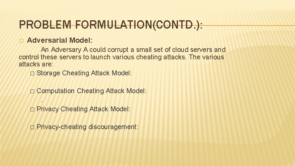 PROBLEM FORMULATION(CONTD. ): � Adversarial Model: An Adversary A could corrupt a small set PROBLEM FORMULATION(CONTD. ): � Adversarial Model: An Adversary A could corrupt a small set