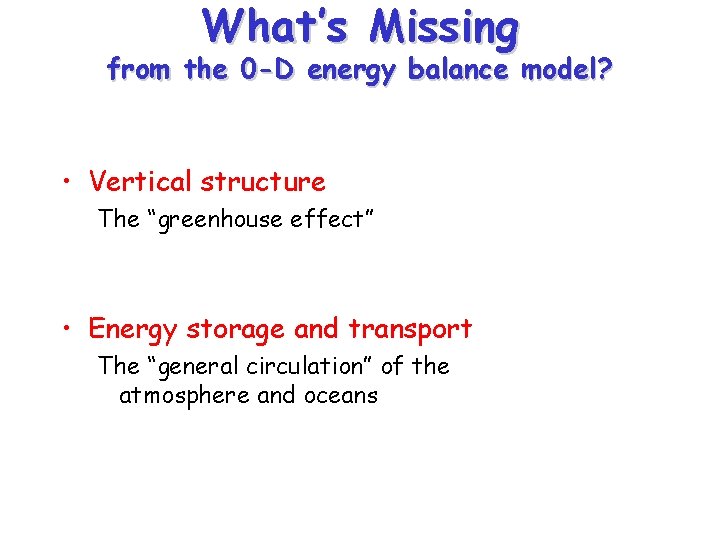 What’s Missing from the 0 -D energy balance model? • Vertical structure The “greenhouse