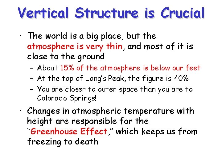 Vertical Structure is Crucial • The world is a big place, but the atmosphere