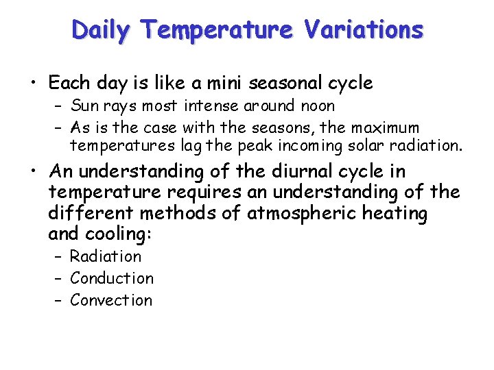 Daily Temperature Variations • Each day is like a mini seasonal cycle – Sun