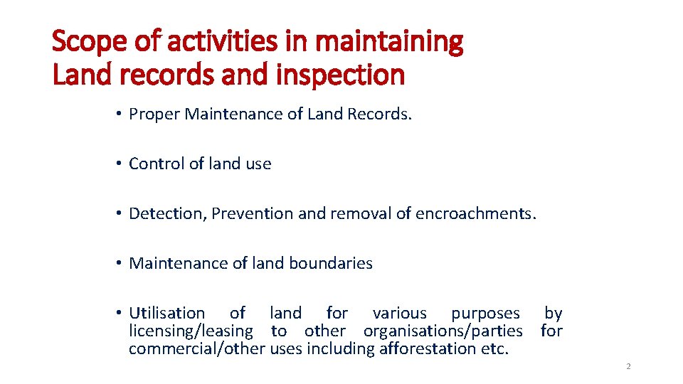 Scope of activities in maintaining Land records and inspection • Proper Maintenance of Land