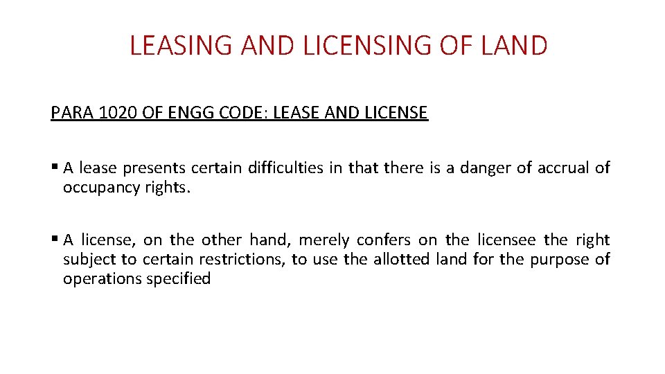 LEASING AND LICENSING OF LAND PARA 1020 OF ENGG CODE: LEASE AND LICENSE §