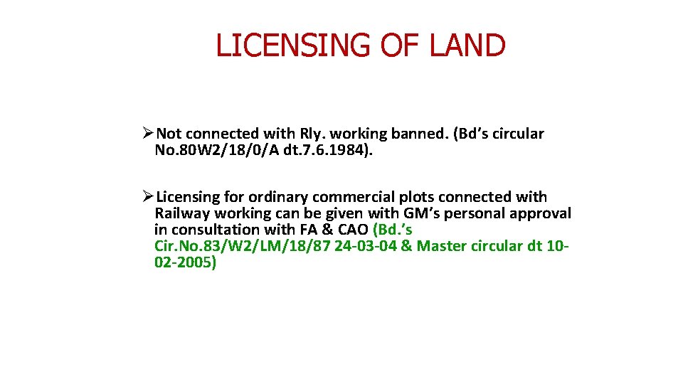 LICENSING OF LAND ØNot connected with Rly. working banned. (Bd’s circular No. 80 W