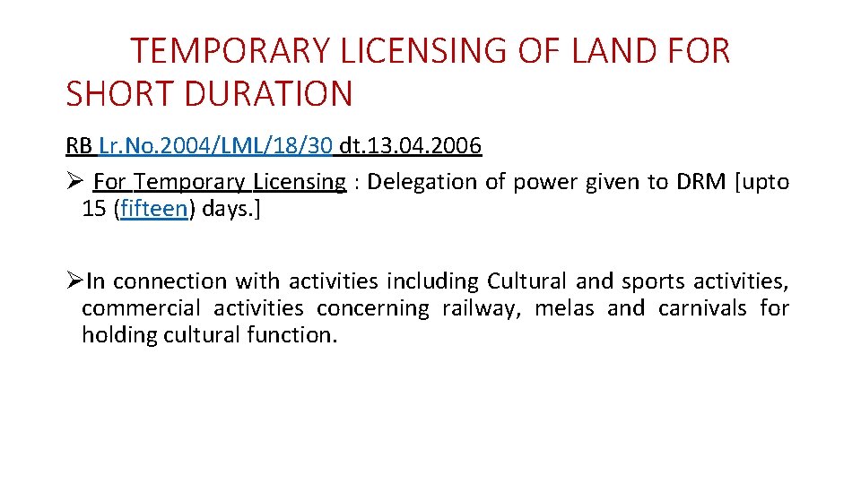 TEMPORARY LICENSING OF LAND FOR SHORT DURATION RB Lr. No. 2004/LML/18/30 dt. 13. 04.