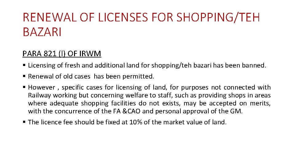 RENEWAL OF LICENSES FOR SHOPPING/TEH BAZARI PARA 821 (l) OF IRWM § Licensing of