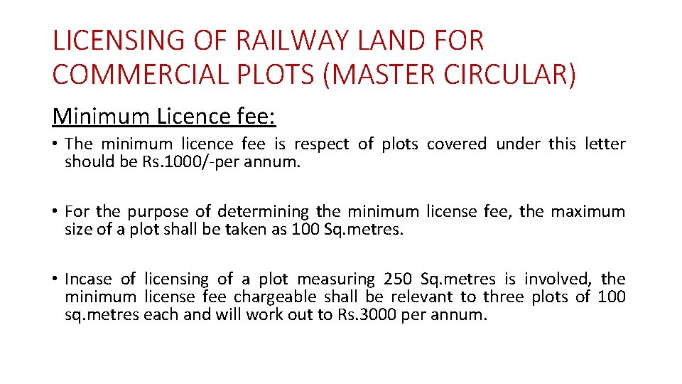 LICENSING OF RAILWAY LAND FOR COMMERCIAL PLOTS (MASTER CIRCULAR) Minimum Licence fee: • The