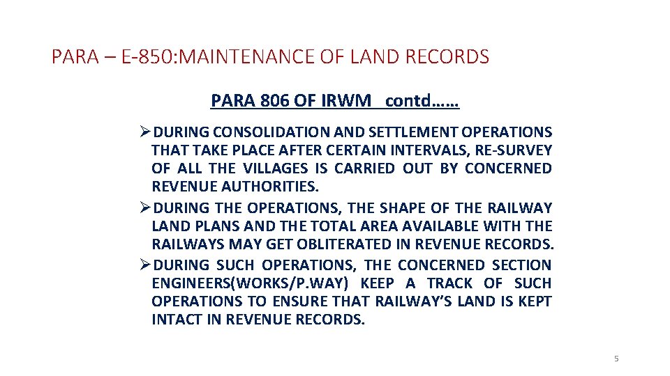 PARA – E-850: MAINTENANCE OF LAND RECORDS PARA 806 OF IRWM contd…… ØDURING CONSOLIDATION