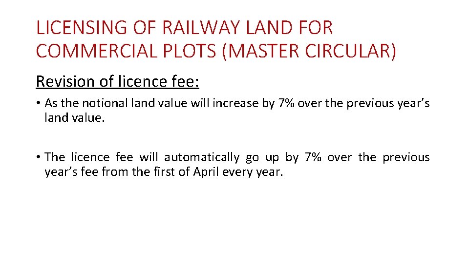 LICENSING OF RAILWAY LAND FOR COMMERCIAL PLOTS (MASTER CIRCULAR) Revision of licence fee: •