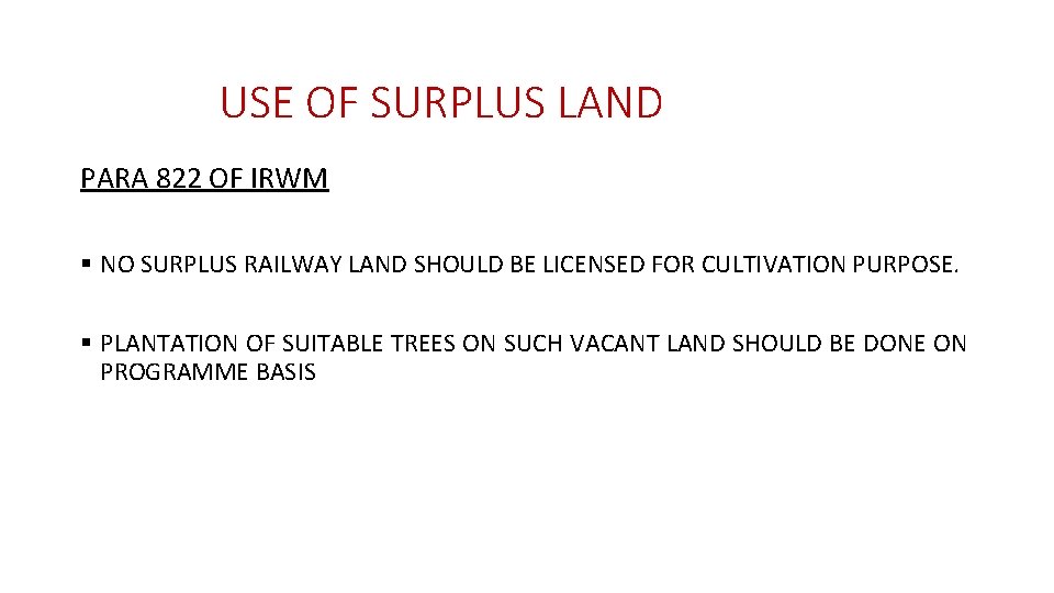 USE OF SURPLUS LAND PARA 822 OF IRWM § NO SURPLUS RAILWAY LAND SHOULD