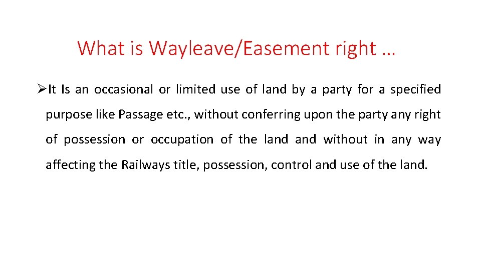 What is Wayleave/Easement right … ØIt Is an occasional or limited use of land