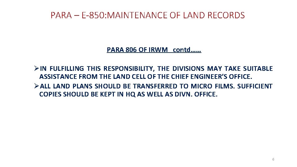 PARA – E-850: MAINTENANCE OF LAND RECORDS PARA 806 OF IRWM contd…… ØIN FULFILLING