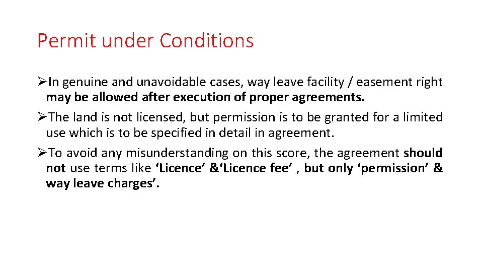 Permit under Conditions ØIn genuine and unavoidable cases, way leave facility / easement right