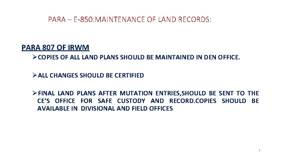 PARA – E-850: MAINTENANCE OF LAND RECORDS: PARA 807 OF IRWM ØCOPIES OF ALL