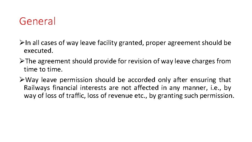 General ØIn all cases of way leave facility granted, proper agreement should be executed.