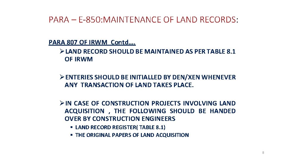 PARA – E-850: MAINTENANCE OF LAND RECORDS: PARA 807 OF IRWM Contd…. ØLAND RECORD