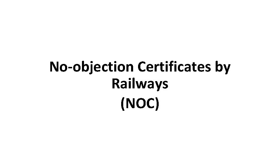 No-objection Certificates by Railways (NOC) 81 