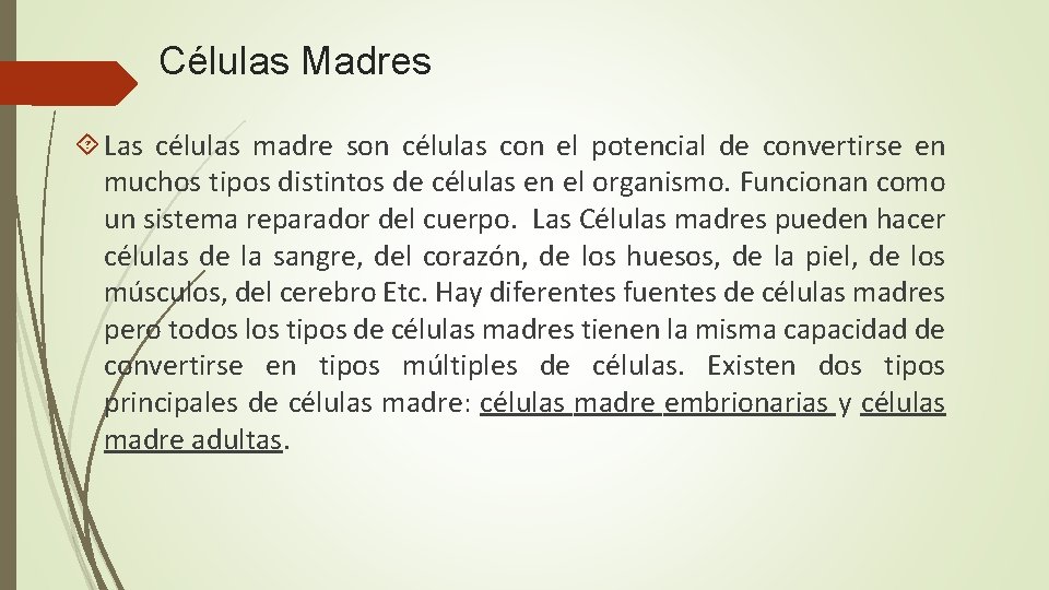 Células Madres Las células madre son células con el potencial de convertirse en muchos