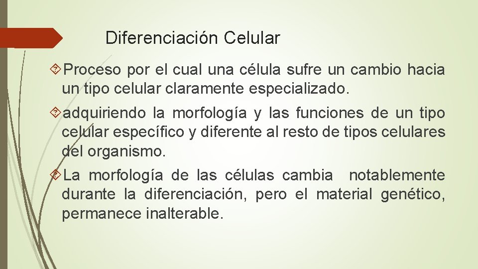 Diferenciación Celular Proceso por el cual una célula sufre un cambio hacia un tipo