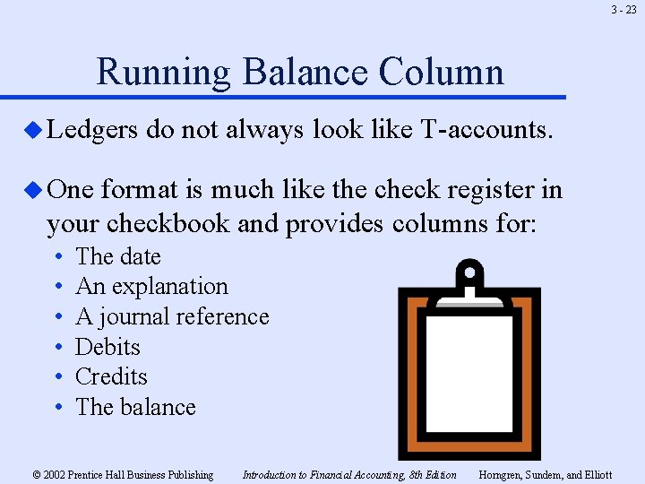 3 - 23 Running Balance Column u Ledgers do not always look like T-accounts.