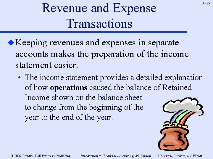 Revenue and Expense Transactions 3 - 29 u Keeping revenues and expenses in separate