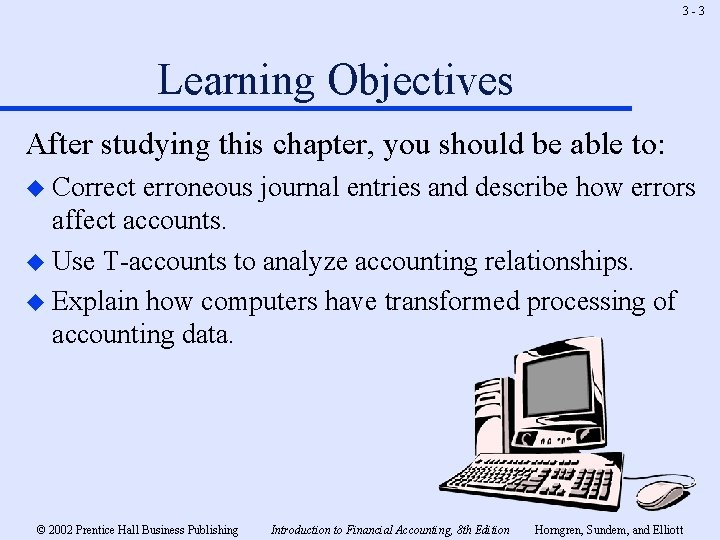 3 -3 Learning Objectives After studying this chapter, you should be able to: u