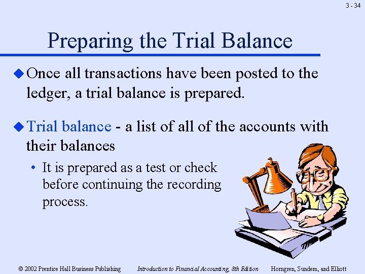 3 - 34 Preparing the Trial Balance u Once all transactions have been posted