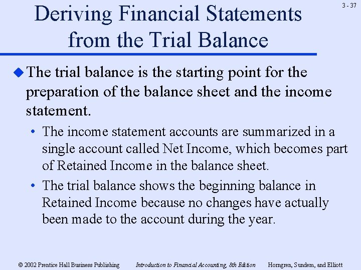 Deriving Financial Statements from the Trial Balance 3 - 37 u The trial balance