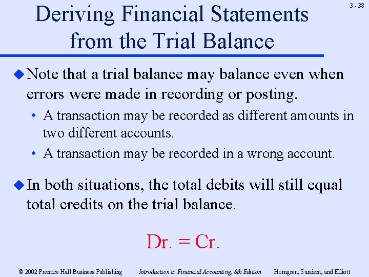 Deriving Financial Statements from the Trial Balance 3 - 38 u Note that a