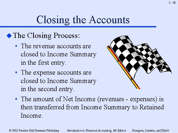 3 - 40 Closing the Accounts u The Closing Process: • The revenue accounts