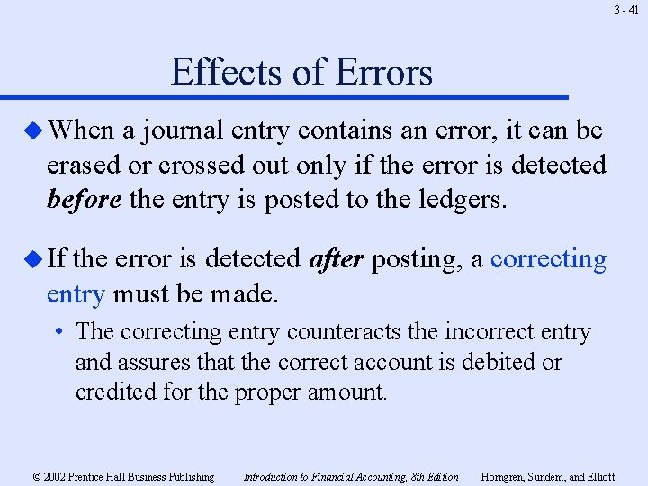 3 - 41 Effects of Errors u When a journal entry contains an error,