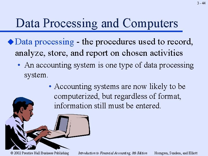 3 - 44 Data Processing and Computers u Data processing - the procedures used