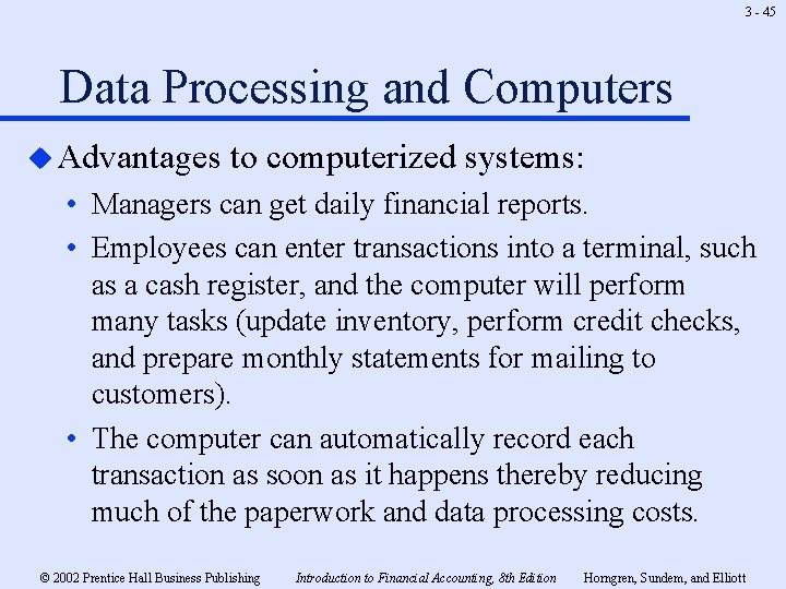 3 - 45 Data Processing and Computers u Advantages to computerized systems: • Managers