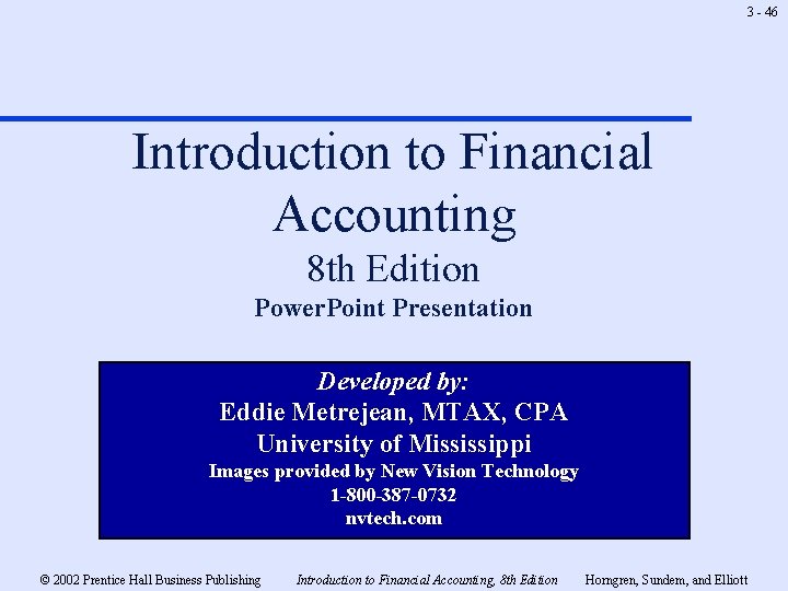 3 - 46 Introduction to Financial Accounting 8 th Edition Power. Point Presentation Developed