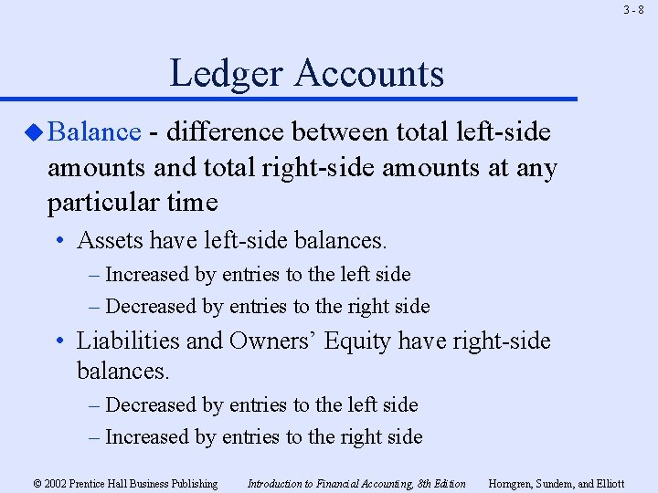 3 -8 Ledger Accounts u Balance - difference between total left-side amounts and total