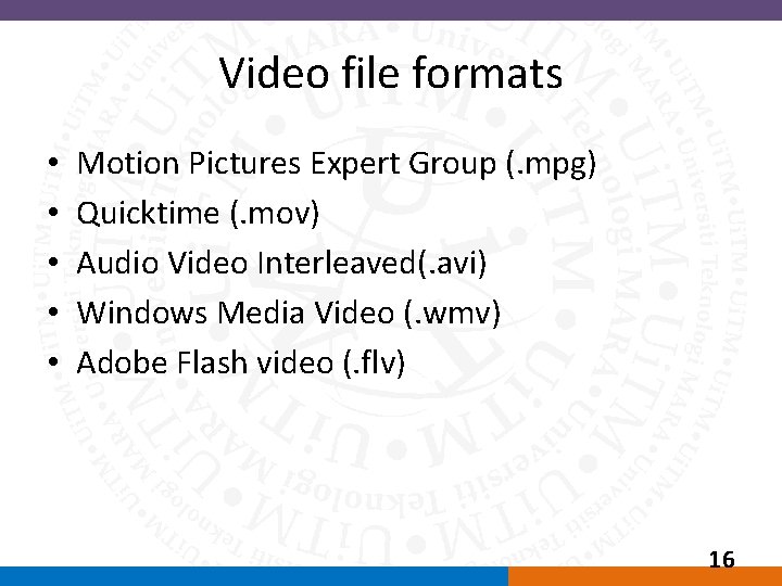 Video file formats • • • Motion Pictures Expert Group (. mpg) Quicktime (.