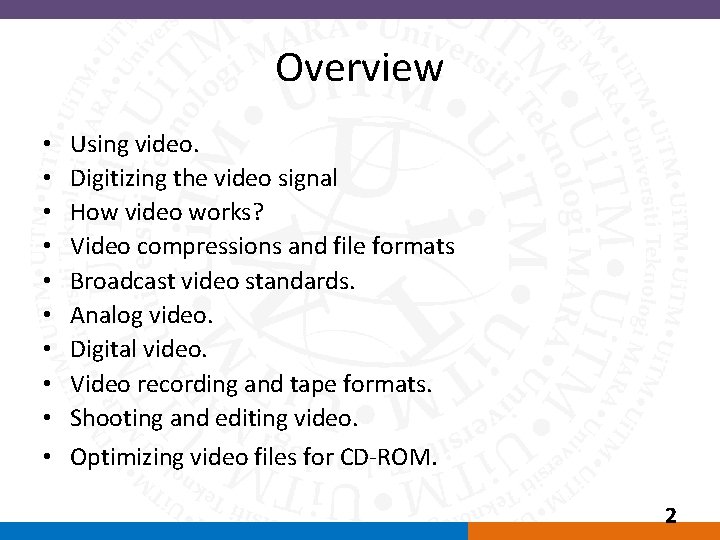 Overview • • • Using video. Digitizing the video signal How video works? Video