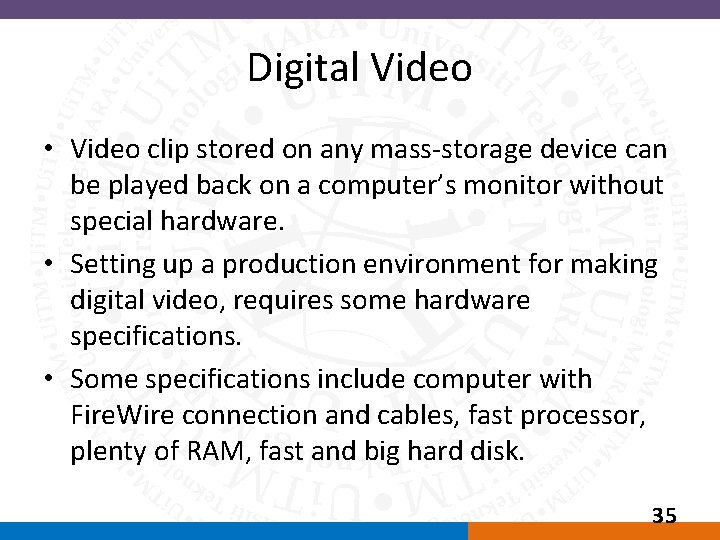 Digital Video • Video clip stored on any mass-storage device can be played back