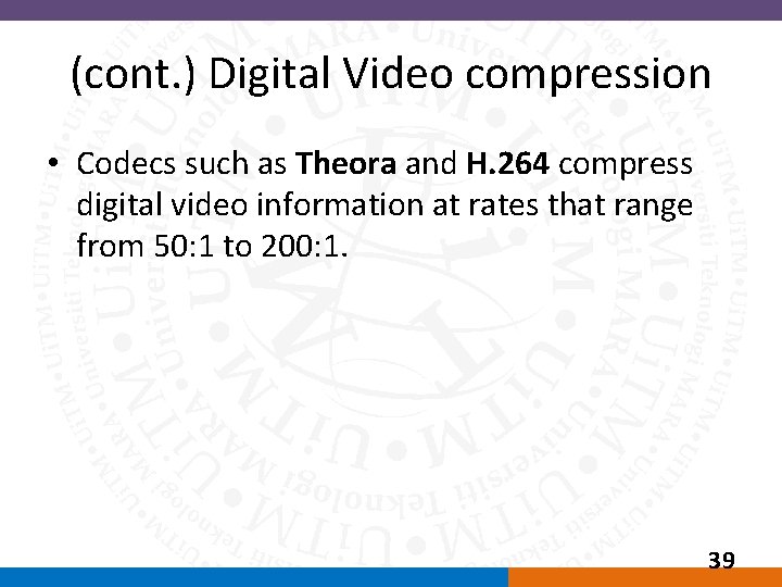 (cont. ) Digital Video compression • Codecs such as Theora and H. 264 compress