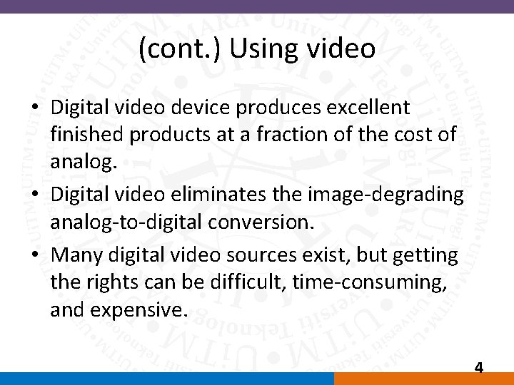 (cont. ) Using video • Digital video device produces excellent finished products at a