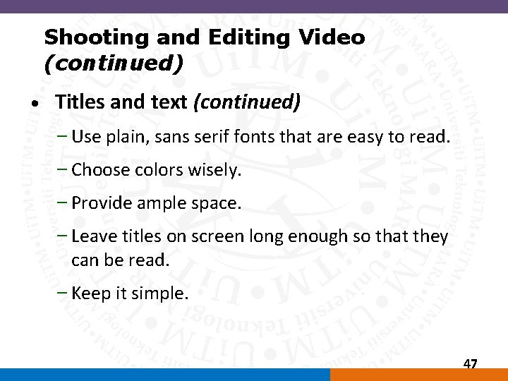 Shooting and Editing Video (continued) • Titles and text (continued) – Use plain, sans