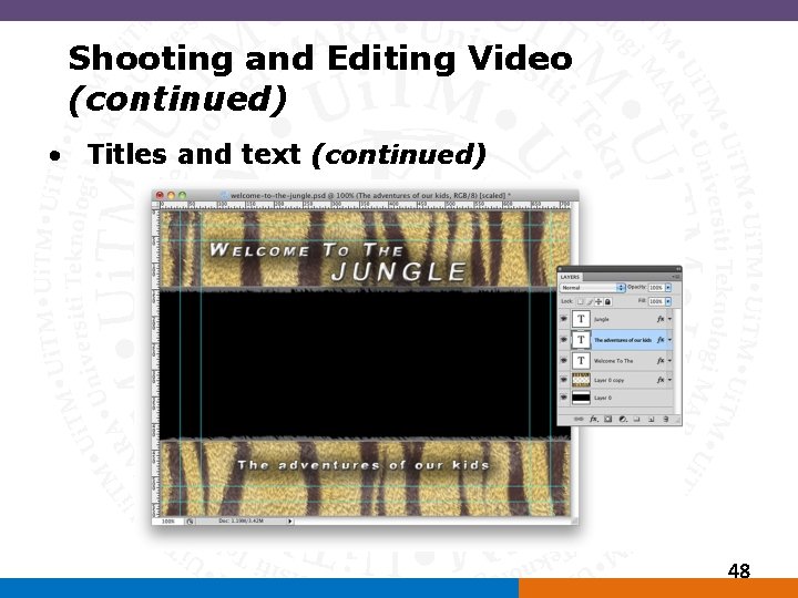 Shooting and Editing Video (continued) • Titles and text (continued) 48 