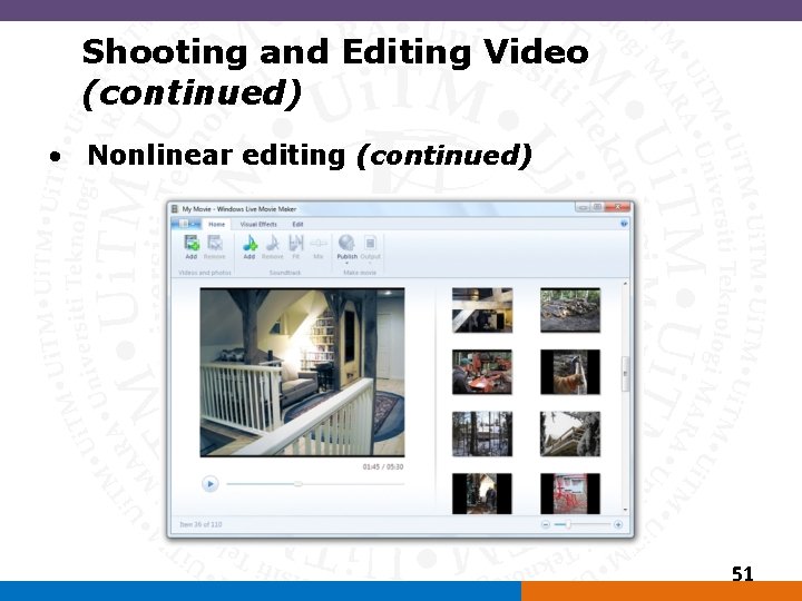 Shooting and Editing Video (continued) • Nonlinear editing (continued) 51 