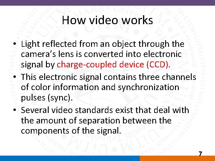 How video works • Light reflected from an object through the camera’s lens is