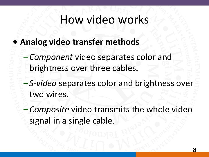 How Video Works (continued) How video works • Analog video transfer methods – Component