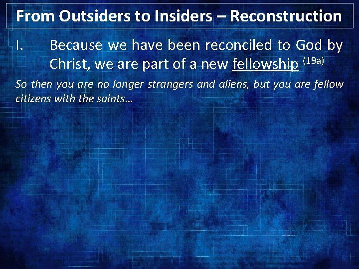 From Outsiders to Insiders – Reconstruction I. Because we have been reconciled to God