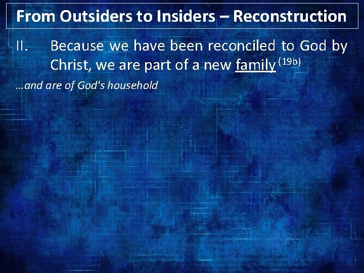 From Outsiders to Insiders – Reconstruction II. Because we have been reconciled to God